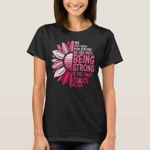 Sterk zijn is de enige keuze t-shirt