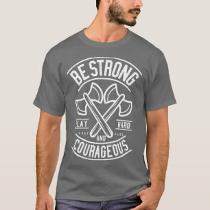 Sterke en moedige Ax Motivatie prijsopgave T-shirt