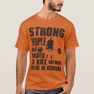 Sterke mensen zijn moeilijker te doden - Shirt