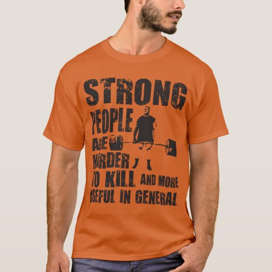 Sterke mensen zijn moeilijker te doden - Shirt (Voorkant)