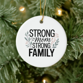 Sterke Moeder Sterk Gezin Bloemige Quote Keramisch Ornament