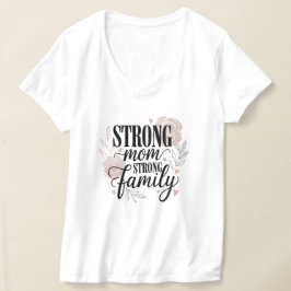 Sterke Moeder Sterke Familie Bloemrijke Citaat Kun T-shirt