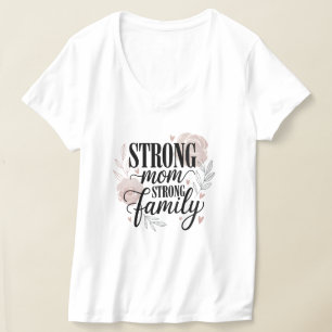 Sterke Moeder Sterke Familie Bloemrijke Citaat Kun T-shirt