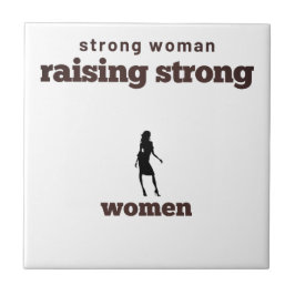 sterke vrouw die sterke vrouwen opvoedt tegeltje