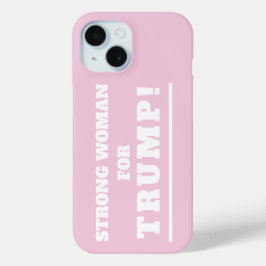 Sterke vrouw voor Trump iPhone 15 Case