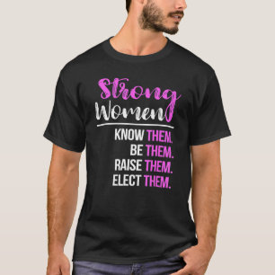 Sterke vrouwen kennen ze, zij zijn het, voeden ze t-shirt