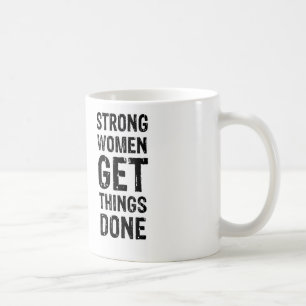 Sterke vrouwen krijgen dingen gedaan koffiemok