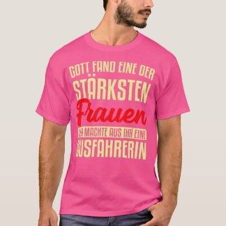 Sterke vrouwen worden een cadeau voor buschauffeur t-shirt