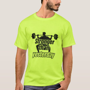 Sterker Dan Gisteren Gewichtheffen Gym Motivatie T-shirt