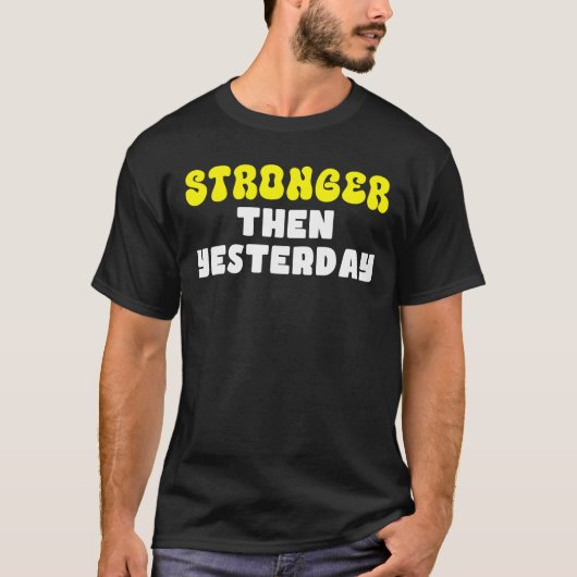 Sterker dan gisteren Motivatie citaat T-shirt (Voorkant)