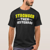 Sterker dan gisteren Motivatie gezegde T-shirt (Voorkant)