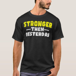 Sterker dan gisteren Motivatie gezegde T-shirt