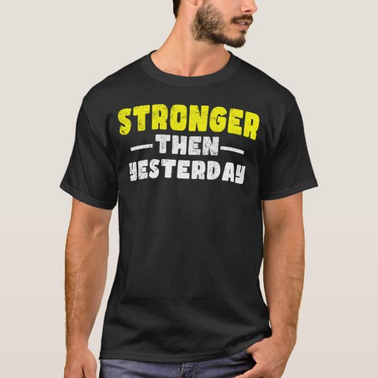 Sterker dan gisteren Motivatie gezegde T-shirt (Voorkant)