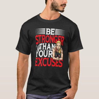 Sterker dan uw excuus voor de gym t-shirt