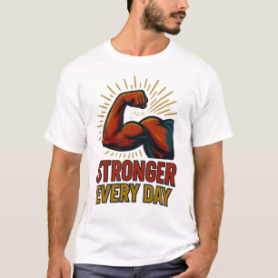 Sterker Elke Dag Krachtige Spier Fitness Motivati T-shirt