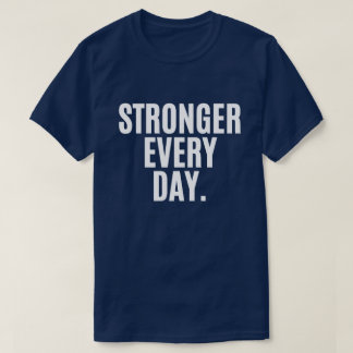 Sterker Elke Dag T-shirt – Inspirerende Motivatie