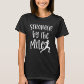 Sterker nog, de Mile Marathon die Citaat-vrouwen r T-shirt (Voorkant)