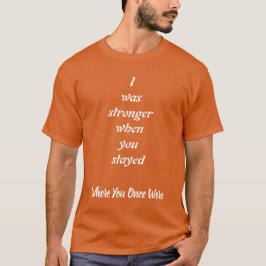 Sterker toen je bleef, Kracht en Liefde T-shirt