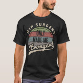 Sterkere heupchirurgie t-shirt (Voorkant)