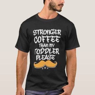 Sterkere koffie dan mijn peuter Vader humor papa T-shirt