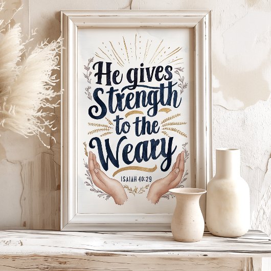 Sterkte aan de Vermoeide: Jesaja 40:29 Art Print