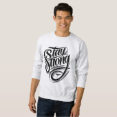 Sterkte begint binnen Stay Strong Sweatshirt (Voorkant volledig)
