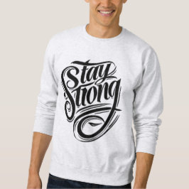 Sterkte begint binnen Stay Strong Sweatshirt