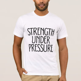 Sterkte onder druk  t-shirt