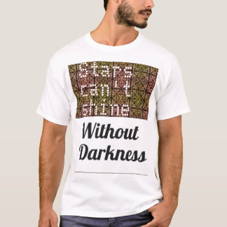 Sterren kunnen niet schijnen zonder donkerheid T-s T-shirt