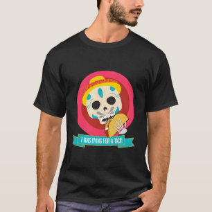 Sterven om een taco te eten t-shirt