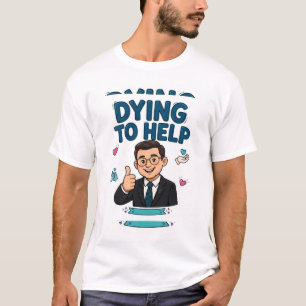 STERVEND OM TE HELPEN — Grappige begrafenisonderne T-shirt