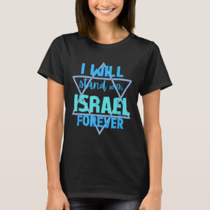 Steun aan de Joden Ik zal voor eeuwig bij Israël b T-shirt