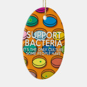 STEUN BACTERIËN Wetenschap grap Keramisch Ornament (Rechts)
