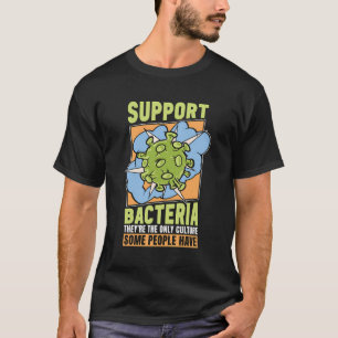 Steun bacteriën Ze zijn de biologie Nerd Microbio T-shirt
