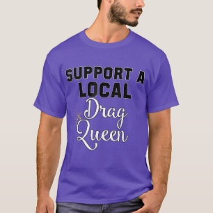 Steun een Lokale Belemmeringkoningin LGBTQIA Ally T-shirt