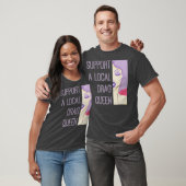 Steun een Lokale Belemmeringkoningin T-shirt (Unisex)