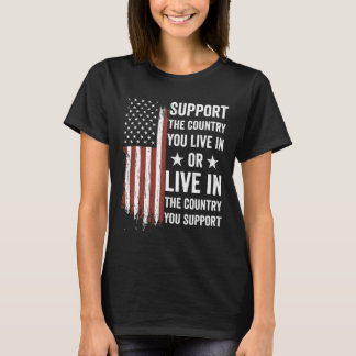 Steun Het Land Waar Je Leeft In Het Land Dat Je O T-shirt