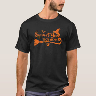 Steun je lokale heksen Humor Halloween T-shirt