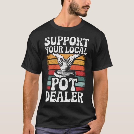 Steun je lokale Potdealer Grappige Kleipotterie W T-shirt (Voorkant)