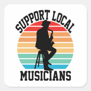 Steun lokale muzikanten voor muziekliefhebber vierkante sticker