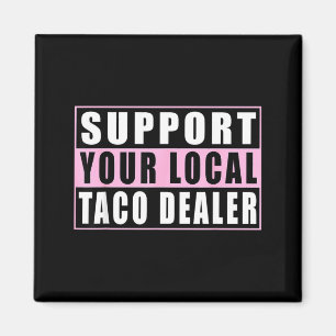 Steun lokale taco dealer grappige tacos mexicaans magneet