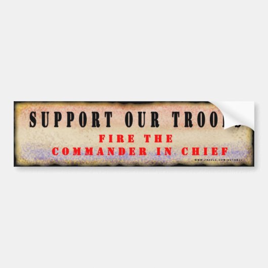 Steun onze troepen. Ontsla de opperbevelhebber. Bumpersticker (Voorkant)