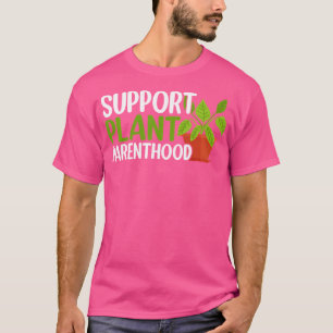 Steun Plantouderdom Plantliefhebber Tuinier Pla T-shirt