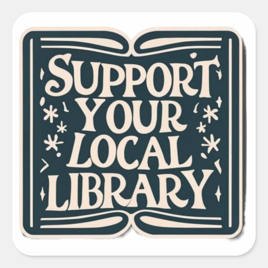 Steun uw lokaal bibliotheekvierkant vierkante sticker (Voorkant)