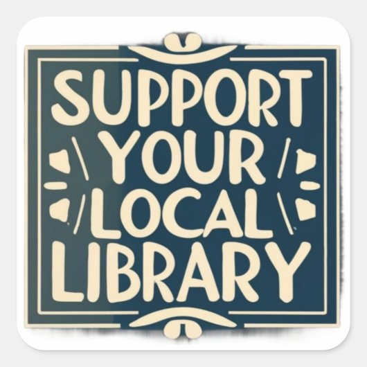 Steun uw lokaal bibliotheekvierkant vierkante sticker (Voorkant)