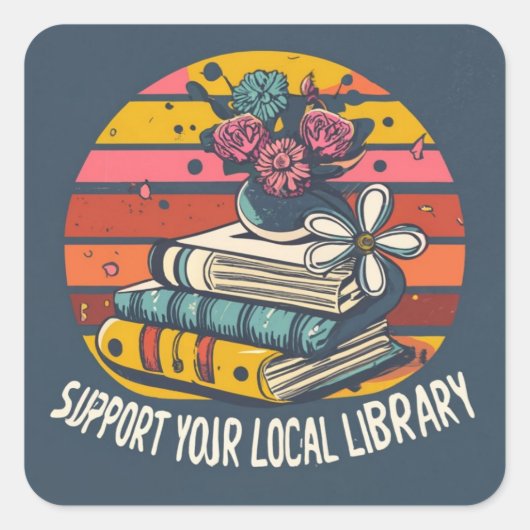 Steun uw lokaal bibliotheekvierkant vierkante sticker (Voorkant)