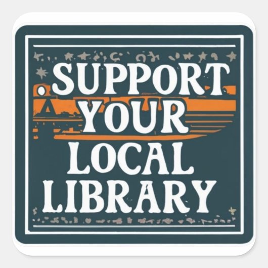 Steun uw lokaal bibliotheekvierkant vierkante sticker (Voorkant)