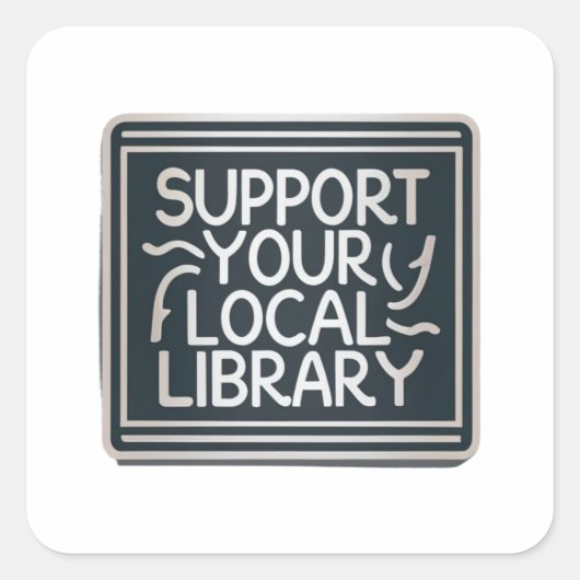 Steun uw lokaal bibliotheekvierkant vierkante sticker (Voorkant)