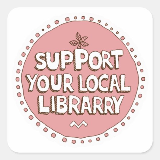 Steun uw lokaal bibliotheekvierkant vierkante sticker (Voorkant)