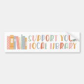 Steun uw lokale bibliotheek bumpersticker (Voorkant)